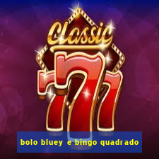 bolo bluey e bingo quadrado