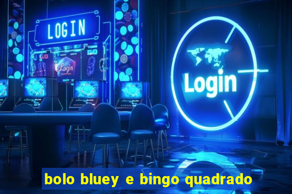 bolo bluey e bingo quadrado