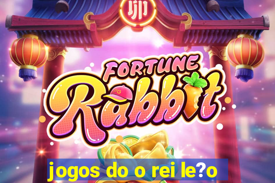 jogos do o rei le?o