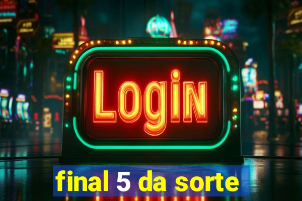 final 5 da sorte