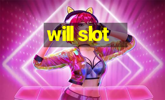 will slot