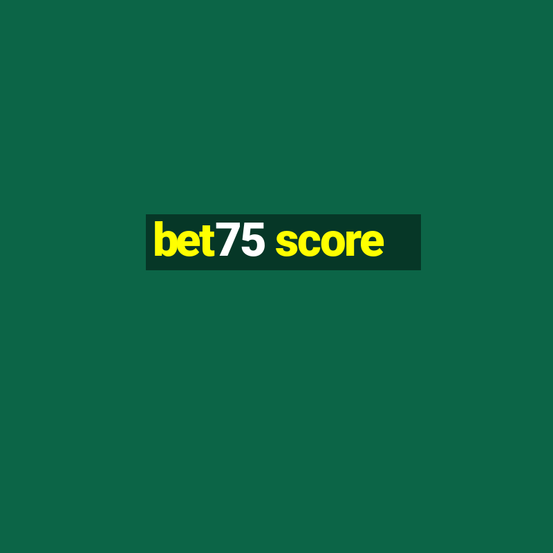 bet75 score