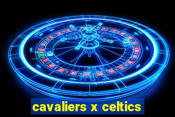 cavaliers x celtics