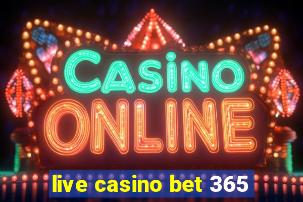 live casino bet 365