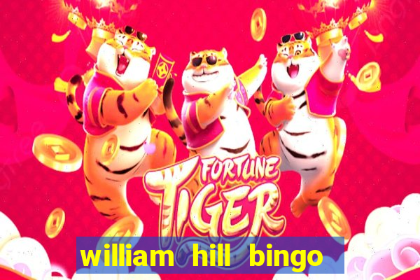 william hill bingo refer a friend