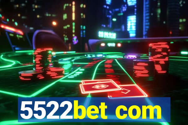 5522bet com