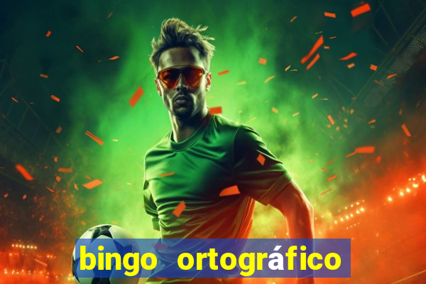 bingo ortográfico 4 ano