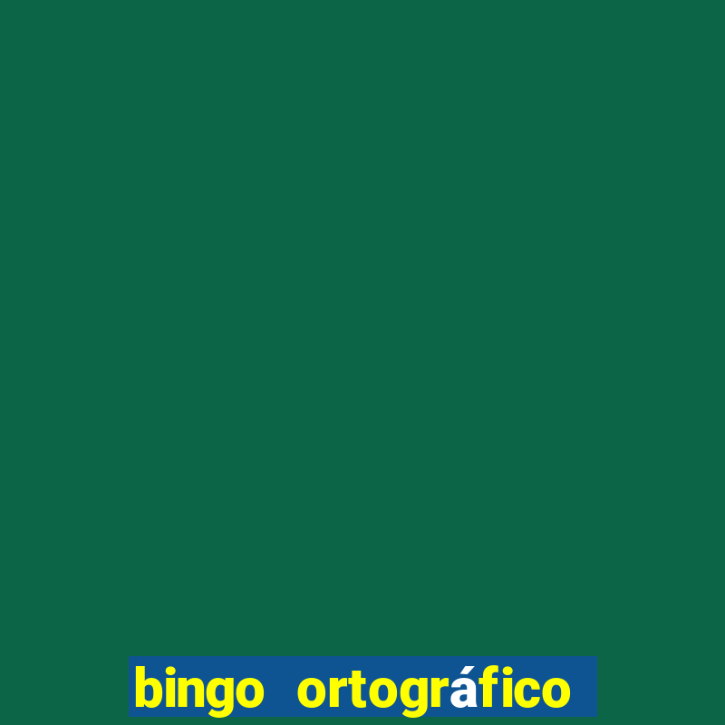 bingo ortográfico 4 ano