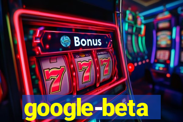 google-beta