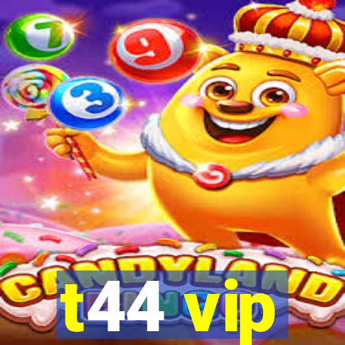 t44 vip