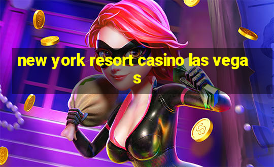 new york resort casino las vegas