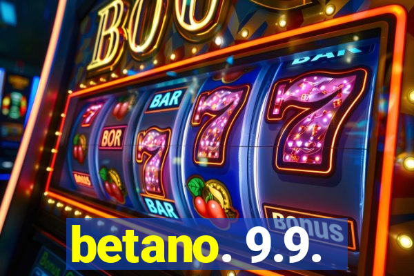 betano. 9.9.