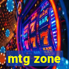 mtg zone