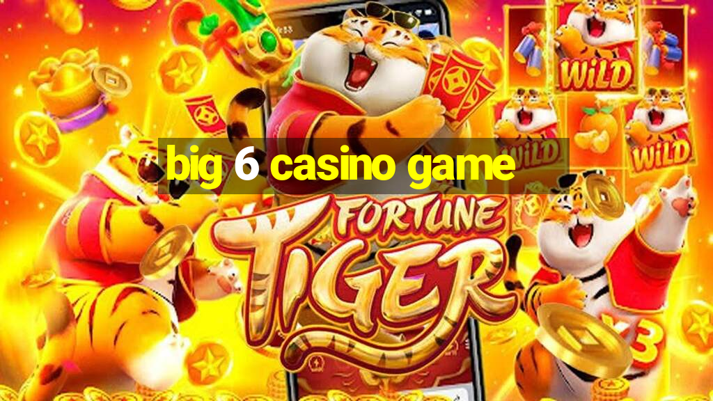 big 6 casino game