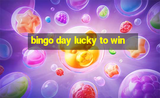 bingo day lucky to win