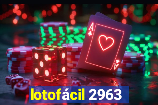 lotofácil 2963