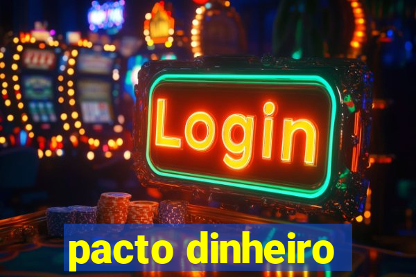 pacto dinheiro