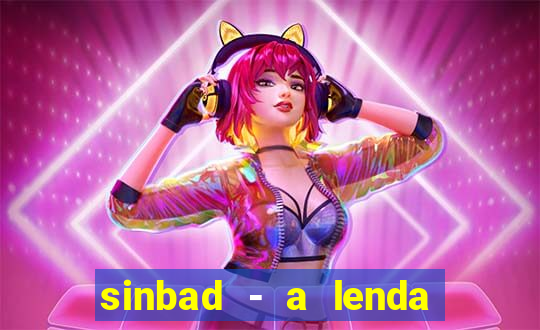 sinbad - a lenda dos sete mares superflix