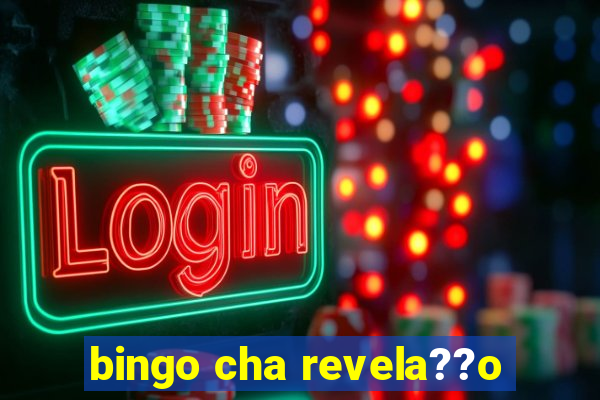 bingo cha revela??o