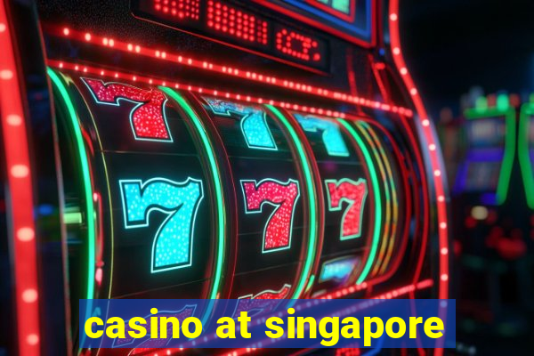 casino at singapore