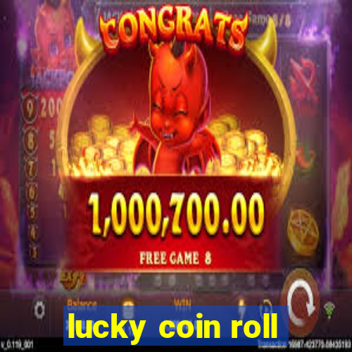 lucky coin roll