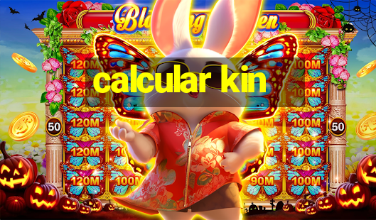 calcular kin