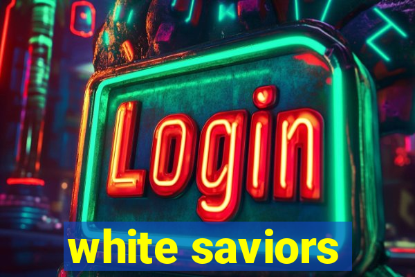 white saviors