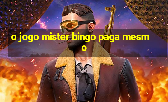 o jogo mister bingo paga mesmo