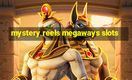 mystery reels megaways slots