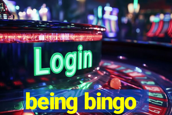 being bingo