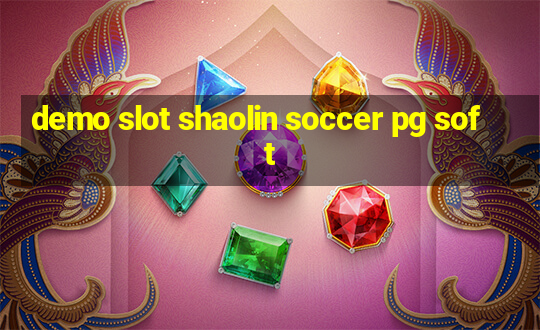 demo slot shaolin soccer pg soft