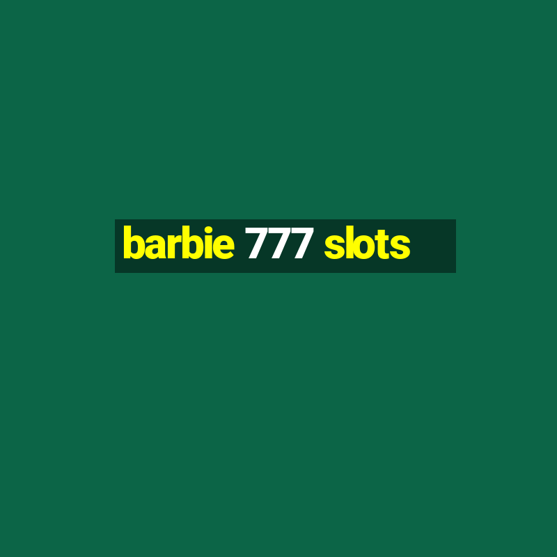 barbie 777 slots