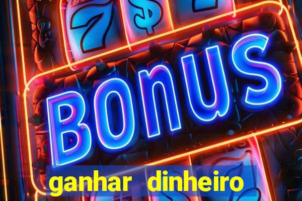 ganhar dinheiro grátis jogando