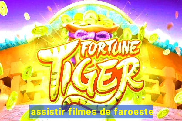 assistir filmes de faroeste