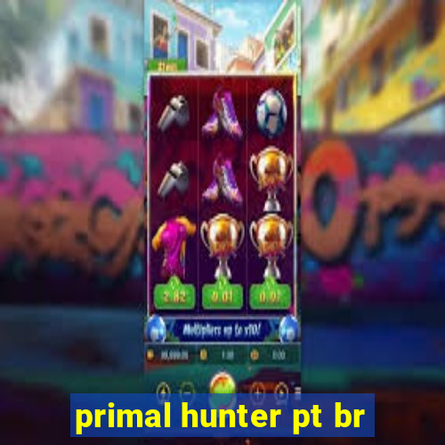 primal hunter pt br