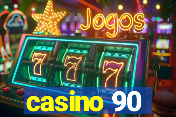 casino 90