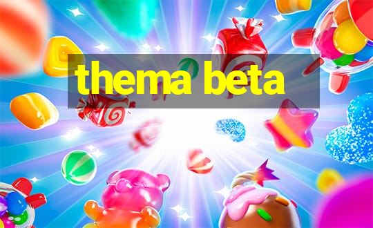 thema beta