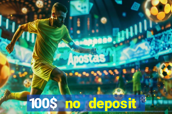 100$ no deposit bonus casino