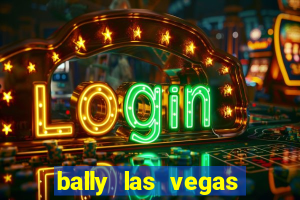 bally las vegas hotel and casino