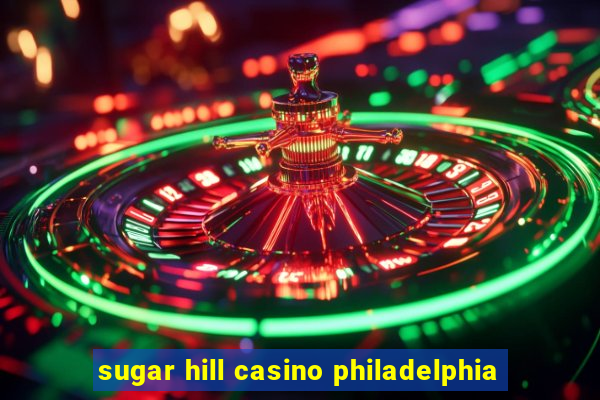 sugar hill casino philadelphia