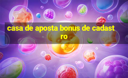 casa de aposta bonus de cadastro