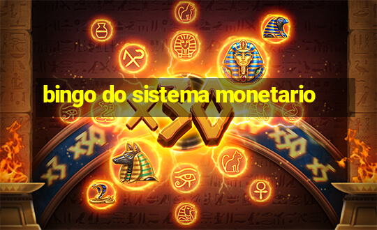 bingo do sistema monetario