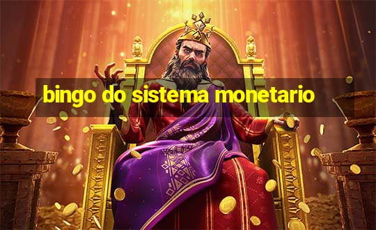 bingo do sistema monetario