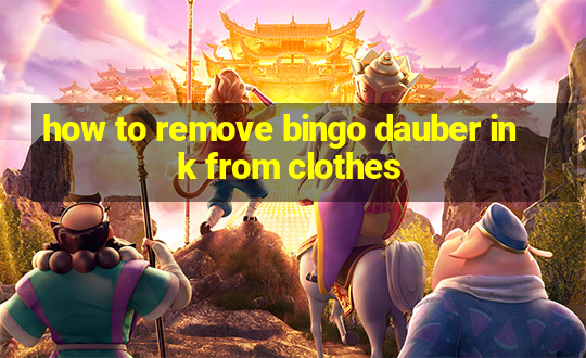 how to remove bingo dauber ink from clothes