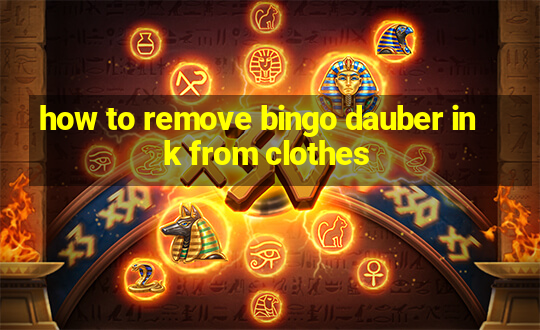 how to remove bingo dauber ink from clothes