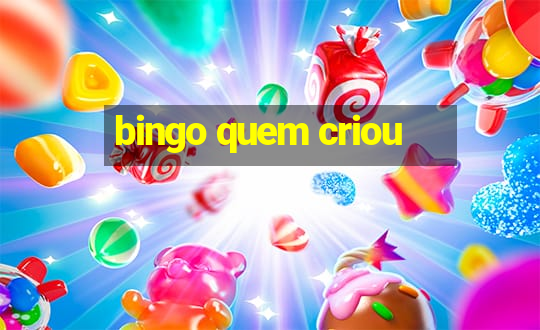 bingo quem criou