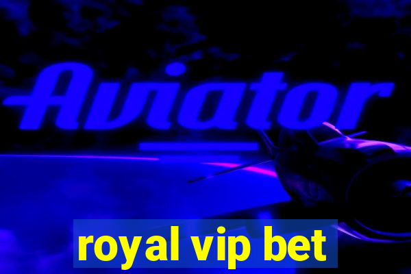 royal vip bet