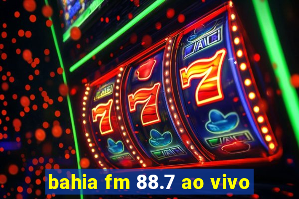 bahia fm 88.7 ao vivo