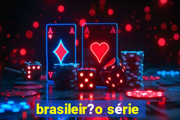 brasileir?o série