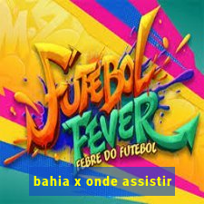 bahia x onde assistir